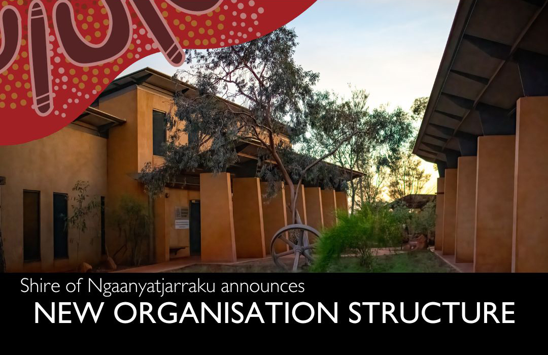 Shire of Ngaanyatjarraku announces new organisational structure to